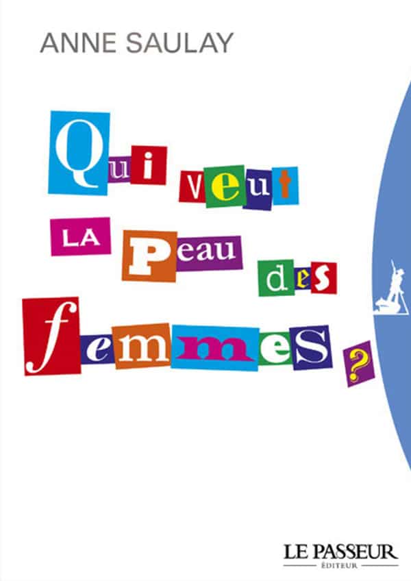 anne saulay qui veut la peau des femmes anne saulay qui veut la peau des femmes